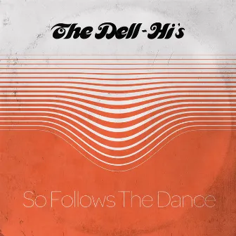 So Follows the Dance by The Dell-Hi's