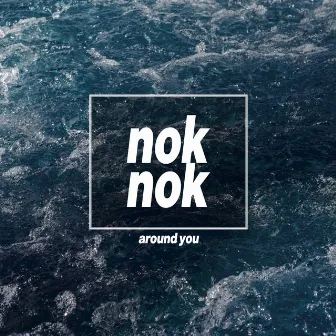 Around You by nok nok