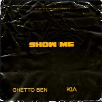 Show Me by Ghetto Ben