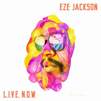 L.I.V.E. N.O.W. (Love Is Victorious Everyday. No Other Way) by Eze Jackson