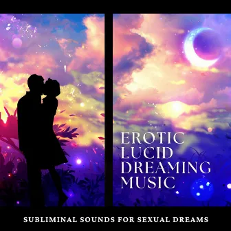 Erotic Lucid Dreaming Music: Subliminal Sounds for Sexual Dreams by Shades Of Blue