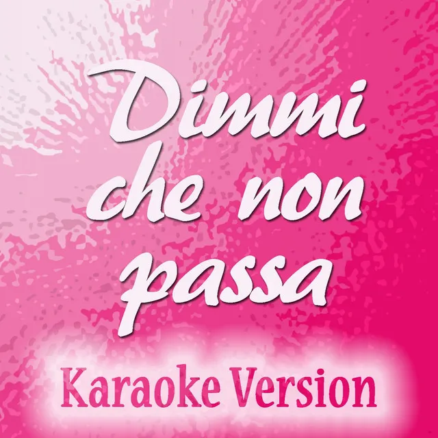 Dimmi che non passa (Karaoke Version) (Originally Performed by Violetta Zironi)