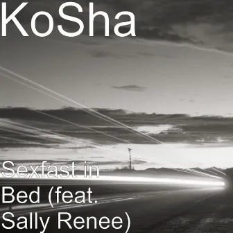 Sexfast in Bed (feat. Sally Renee) by Kosha