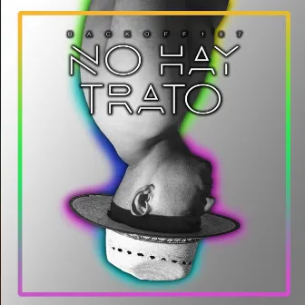 No Hay Trato by Back Off 187