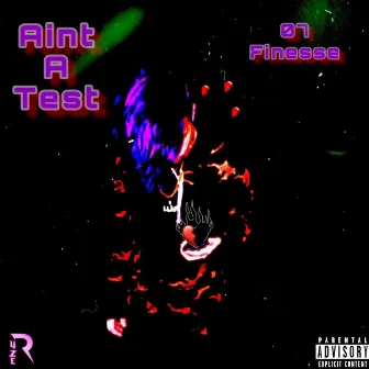 Ain't A Test by 07 Finesse