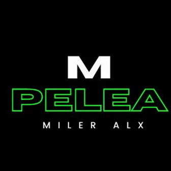 Pelea by Miler Alx