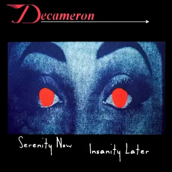 Serenity Now, Insanity Later by Decameron