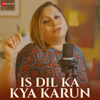 Is Dil Ka Kya Karun by Shefali Alvares