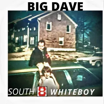 South 8 WhiteBoy (Bass Crunk) by Big Dave