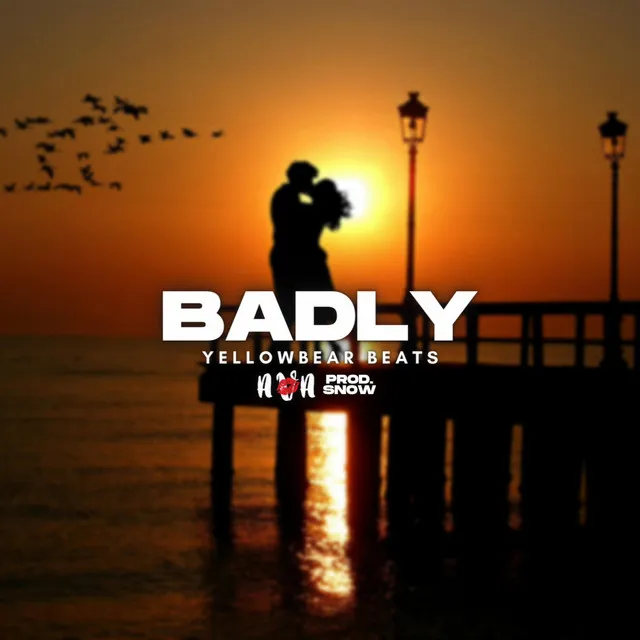 Badly