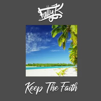 Keep the Faith by Fatty K