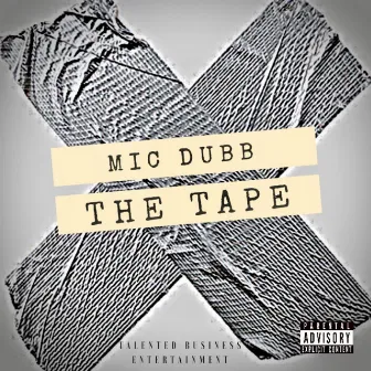 The Tape by Mic Dubb