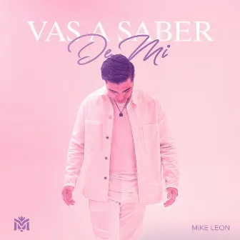 Vas a saber de mi by Mike Leon