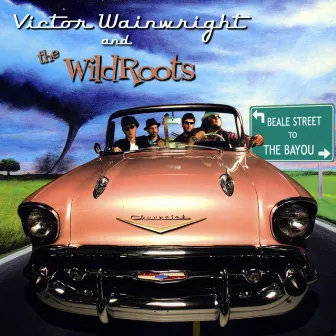 Beale Street to the Bayou by Victor Wainwright and the WildRoots