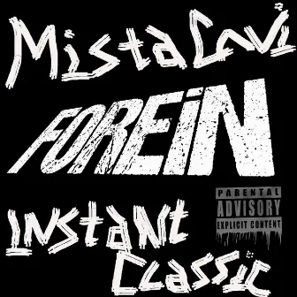 Instant Classic (Forein Presents) by Mista Cavi