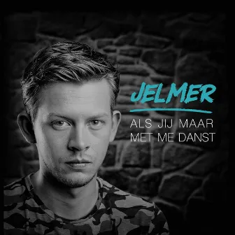 Als jij maar met me danst by Jelmer