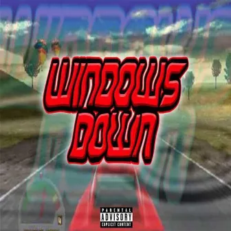 Windows Down by Dreamworld Tony