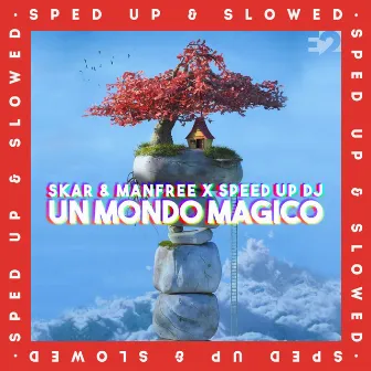 Un Mondo Magico (Sped Up & Slowed) by speed up dj