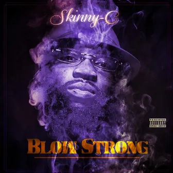 Blow Strong (feat. Loc Barz) by Skinny C