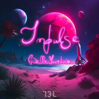 GIVE ME YOUR LOVE by IMPULSE