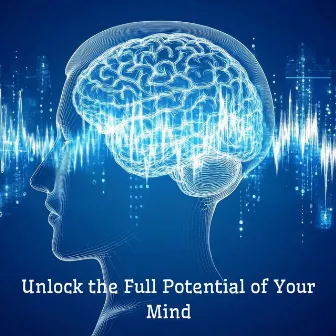 Unlock the Full Potential of Your Mind: Wake Up Your Brain, Digital Caffeine by Brayan Brain Waves