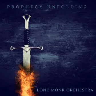 Prophecy Unfolding by Lone Monk Orchestra