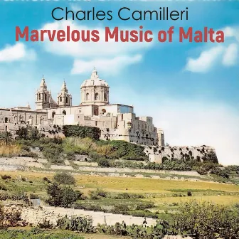 Marvelous Music of Malta by Charles Camilleri