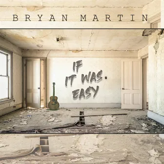 If It Was Easy by Bryan Martin