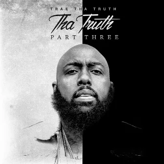 Tha Truth, Pt. 3 by Trae Tha Truth