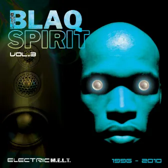 Blaq Spirit ElectricMelt 1996-2010, Vol. 3 by Frederic Galliano