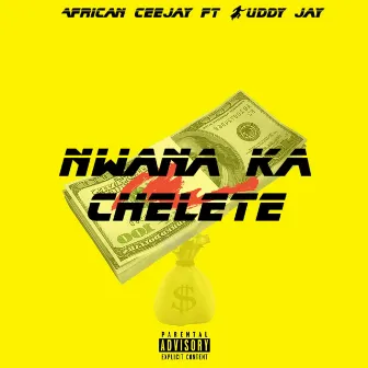 N'wana ka Chelete by African Ceejay