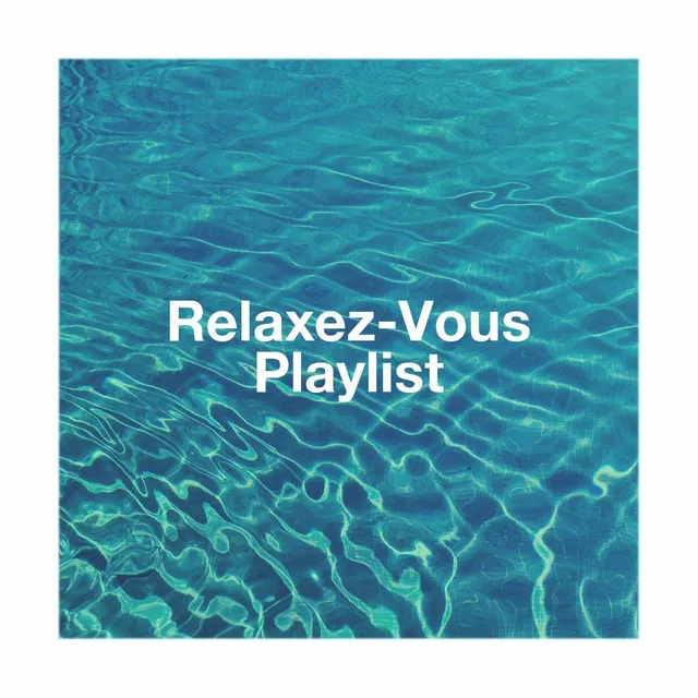 Relaxez-vous playlist