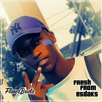 Fresh from Esdaks by Flowzbevtz