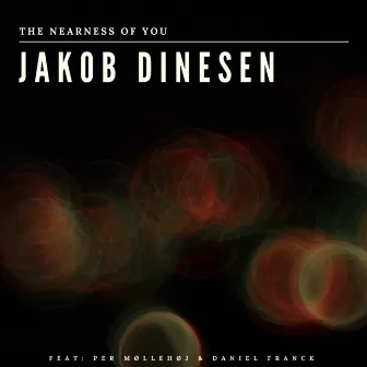 The Nearness Of You by Jakob Dinesen