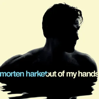 Out Of My Hands (Special Version) by Morten Harket