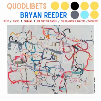 Quodlibets by Bryan Reeder