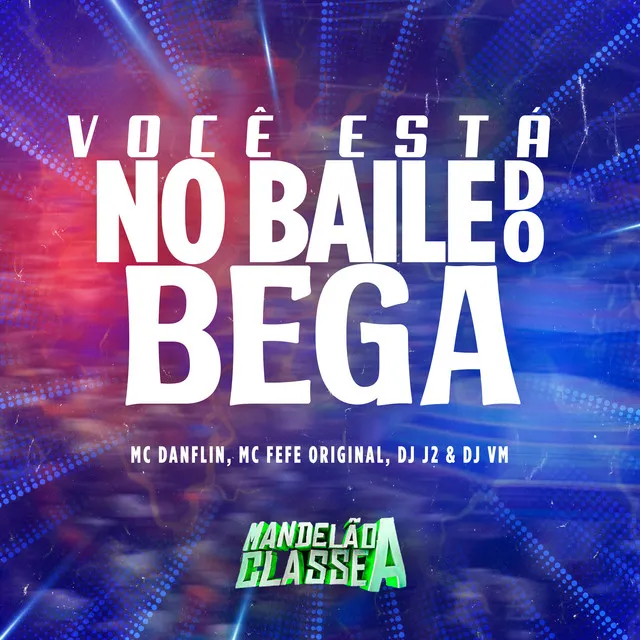 Você Está no Baile do Bega