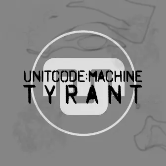 Tyrant by Unitcode:Machine