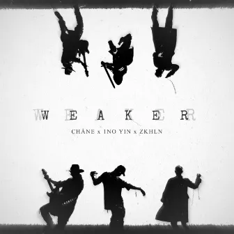 WEAKER by Chåne