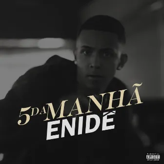 5 da Manhã by Enidê