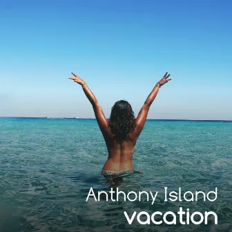 Vacation by Anthony Island