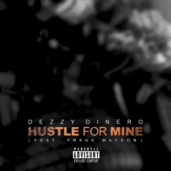 Hustle for Mine by Dezzy Dinero