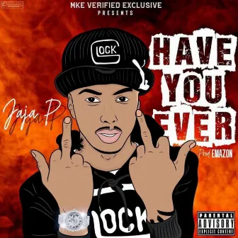 Have You Ever by MKE Verified