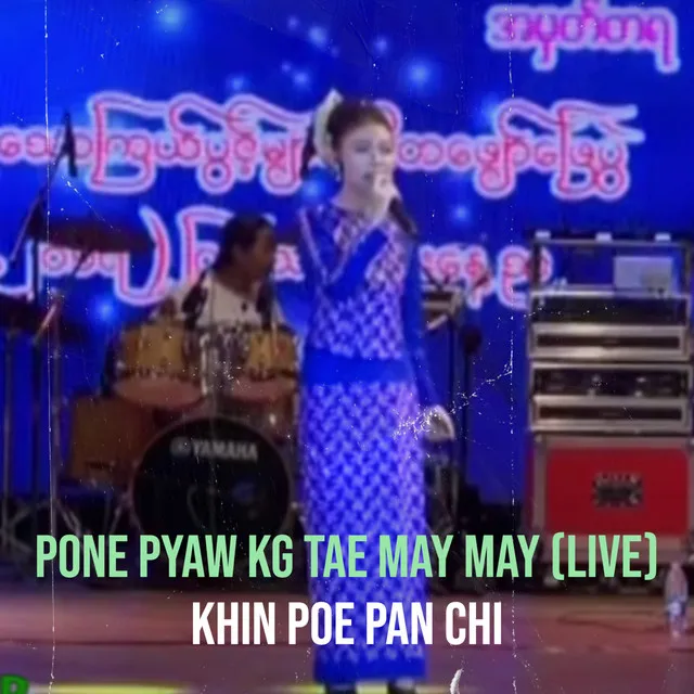 Pone Pyaw Kg Tae May May (Live)