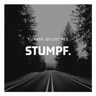 Stumpf by Future Wildstyle