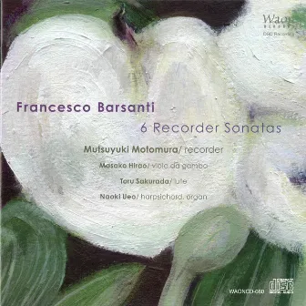 Barsanti: 6 Recorder Sonatas by Francesco Barsanti