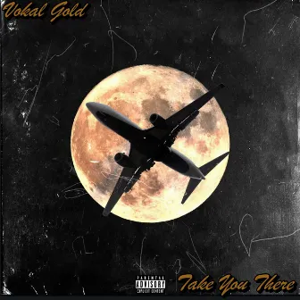 Take you there by Vokal Gold