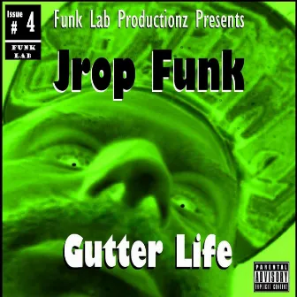 Gutter Life by Jrop Funk