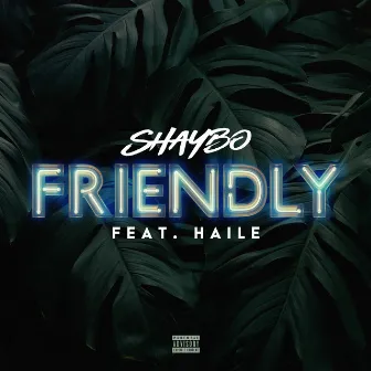 Friendly (feat. Haile) by Haile