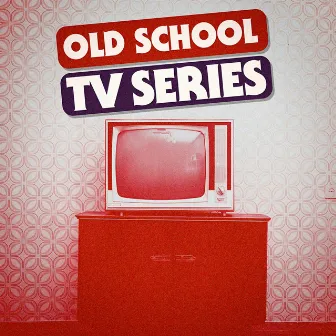 Old School TV Series - Best Themes by Génériques De Séries Télé / TV